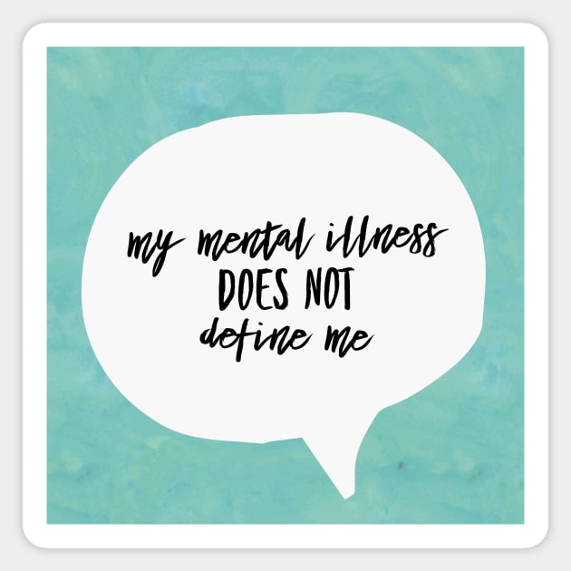 Mental Illness Doesn't Define Me Sticker by morethanourdiagnosis